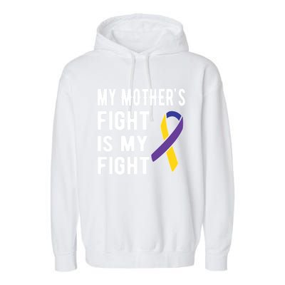 My Mother's Fight Is My Fight Bladder Cancer Warrior Meaningful Gift Garment-Dyed Fleece Hoodie