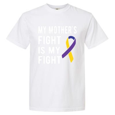 My Mother's Fight Is My Fight Bladder Cancer Warrior Meaningful Gift Garment-Dyed Heavyweight T-Shirt