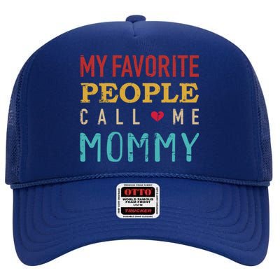 Mom My Favorite People Call Me Mommy Vintage Retro Cool Gift High Crown Mesh Back Trucker Hat