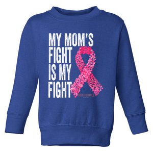 My Mom's Fight Is My Fight Breast Cancer Awareness Funny Gift Meaningful Gift Toddler Sweatshirt