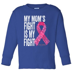 My Mom's Fight Is My Fight Breast Cancer Awareness Funny Gift Meaningful Gift Toddler Long Sleeve Shirt