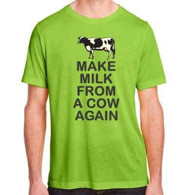 Make Milk From A Cow Again Adult ChromaSoft Performance T-Shirt