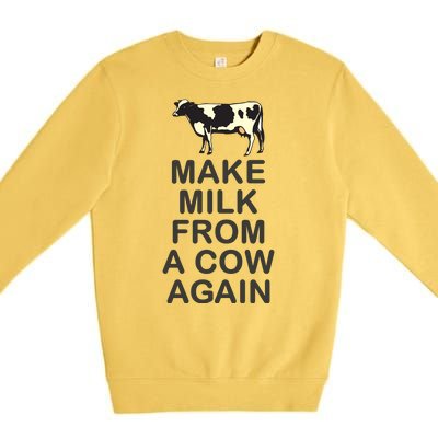 Make Milk From A Cow Again Premium Crewneck Sweatshirt