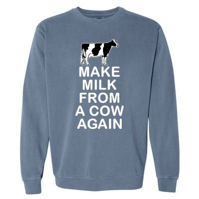 Make Milk From A Cow Again Garment-Dyed Sweatshirt