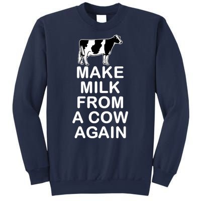 Make Milk From A Cow Again Sweatshirt