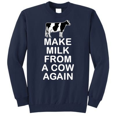 Make Milk From A Cow Again Tall Sweatshirt