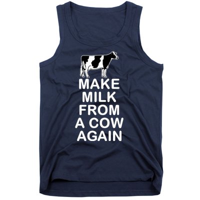 Make Milk From A Cow Again Tank Top