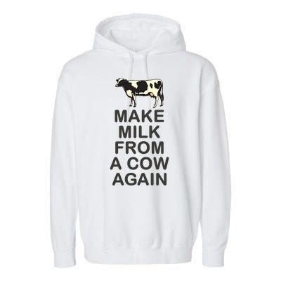 Make Milk From A Cow Again Garment-Dyed Fleece Hoodie