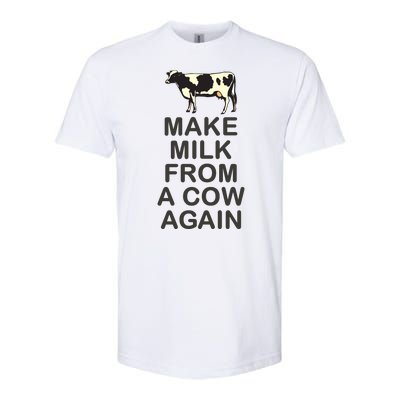 Make Milk From A Cow Again Softstyle® CVC T-Shirt