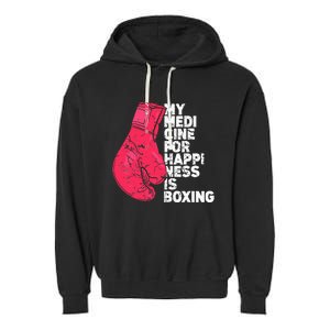 My Medicine For Happiness Combat Sports Boxer Boxing Garment-Dyed Fleece Hoodie