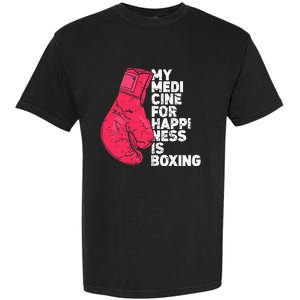 My Medicine For Happiness Combat Sports Boxer Boxing Garment-Dyed Heavyweight T-Shirt