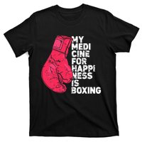 My Medicine For Happiness Combat Sports Boxer Boxing T-Shirt