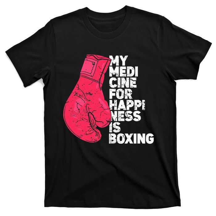 My Medicine For Happiness Combat Sports Boxer Boxing T-Shirt