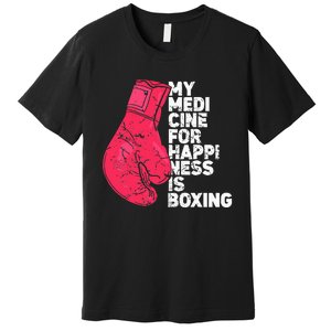 My Medicine For Happiness Combat Sports Boxer Boxing Premium T-Shirt