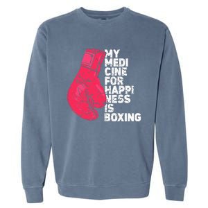 My Medicine For Happiness Combat Sports Boxer Boxing Garment-Dyed Sweatshirt