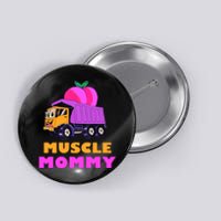 Muscle Mommy Funny Dumptruck Button