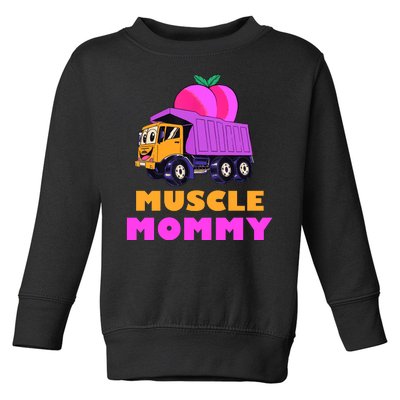 Muscle Mommy Funny Dumptruck Toddler Sweatshirt