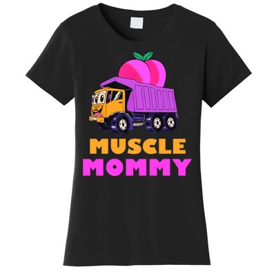 Muscle Mommy Funny Dumptruck Women's T-Shirt