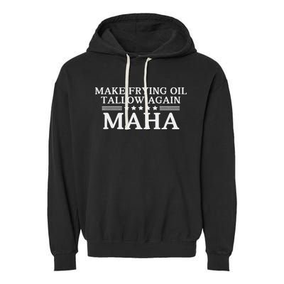 Maha Make Frying Oil Tallow Again Quit Seed Oils Rfk Trump Garment-Dyed Fleece Hoodie