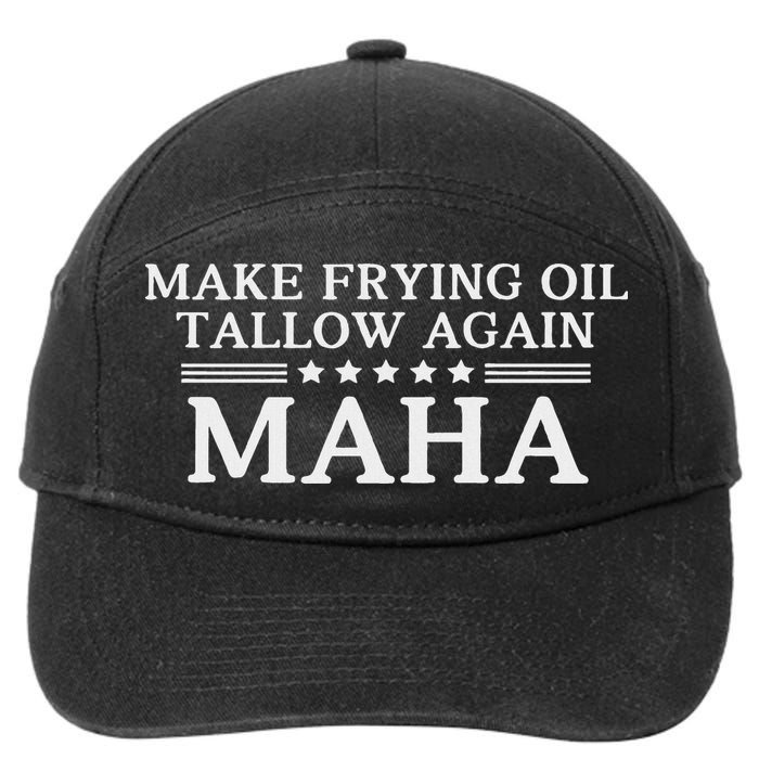 Maha Make Frying Oil Tallow Again Quit Seed Oils Rfk Trump 7-Panel Snapback Hat