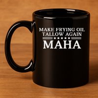 Maha Make Frying Oil Tallow Again Quit Seed Oils Rfk Trump 11oz C Handle Ceramic Mug