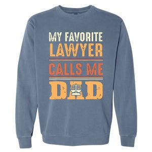 Men My Favorite Lawyer Calls Me Dad Best Fathers Day Gift Garment-Dyed Sweatshirt