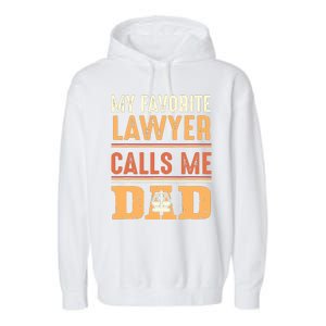 Men My Favorite Lawyer Calls Me Dad Best Fathers Day Gift Garment-Dyed Fleece Hoodie