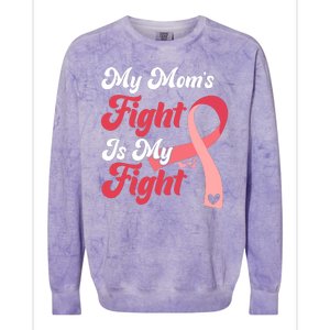 My Moms Fight Is My Fight Cancer Support Colorblast Crewneck Sweatshirt