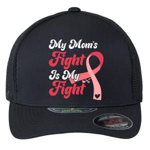 My Moms Fight Is My Fight Cancer Support Flexfit Unipanel Trucker Cap