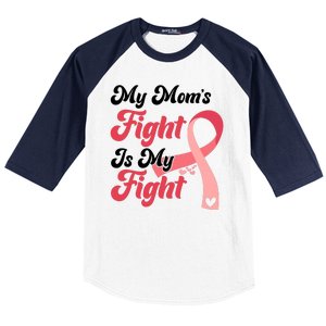 My Moms Fight Is My Fight Cancer Support Baseball Sleeve Shirt