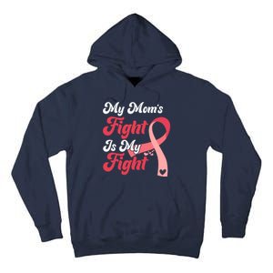 My Moms Fight Is My Fight Cancer Support Tall Hoodie