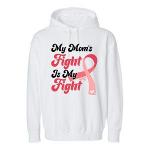 My Moms Fight Is My Fight Cancer Support Garment-Dyed Fleece Hoodie