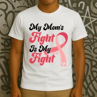 My Moms Fight Is My Fight Cancer Support T-Shirt