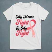 My Moms Fight Is My Fight Cancer Support T-Shirt