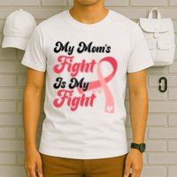 My Moms Fight Is My Fight Cancer Support T-Shirt