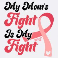 My Moms Fight Is My Fight Cancer Support T-Shirt