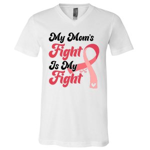 My Moms Fight Is My Fight Cancer Support V-Neck T-Shirt