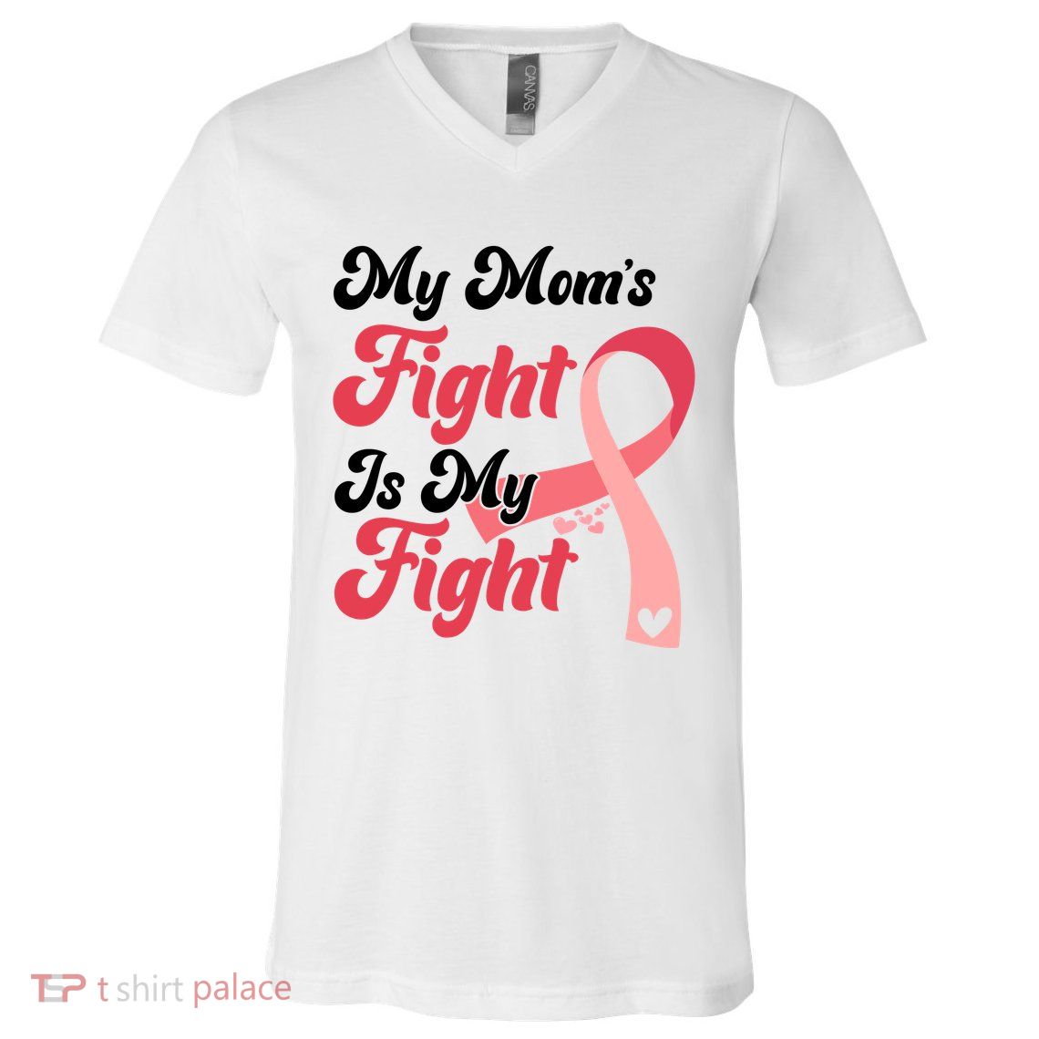 My Moms Fight Is My Fight Cancer Support V-Neck T-Shirt