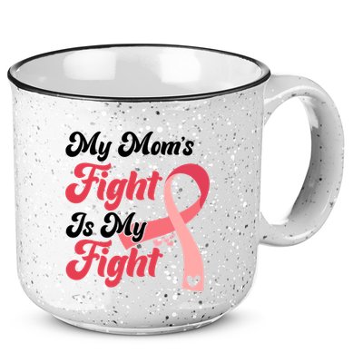 My Moms Fight Is My Fight Cancer Support 15oz Campfire Ceramic Mug