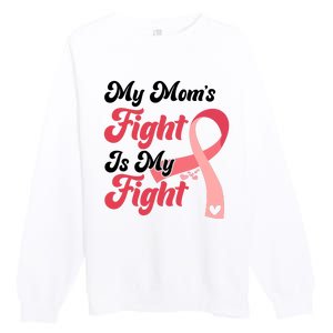 My Moms Fight Is My Fight Cancer Support Premium Crewneck Sweatshirt