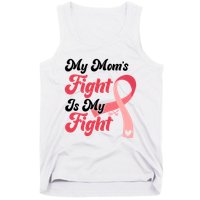 My Moms Fight Is My Fight Cancer Support Tank Top