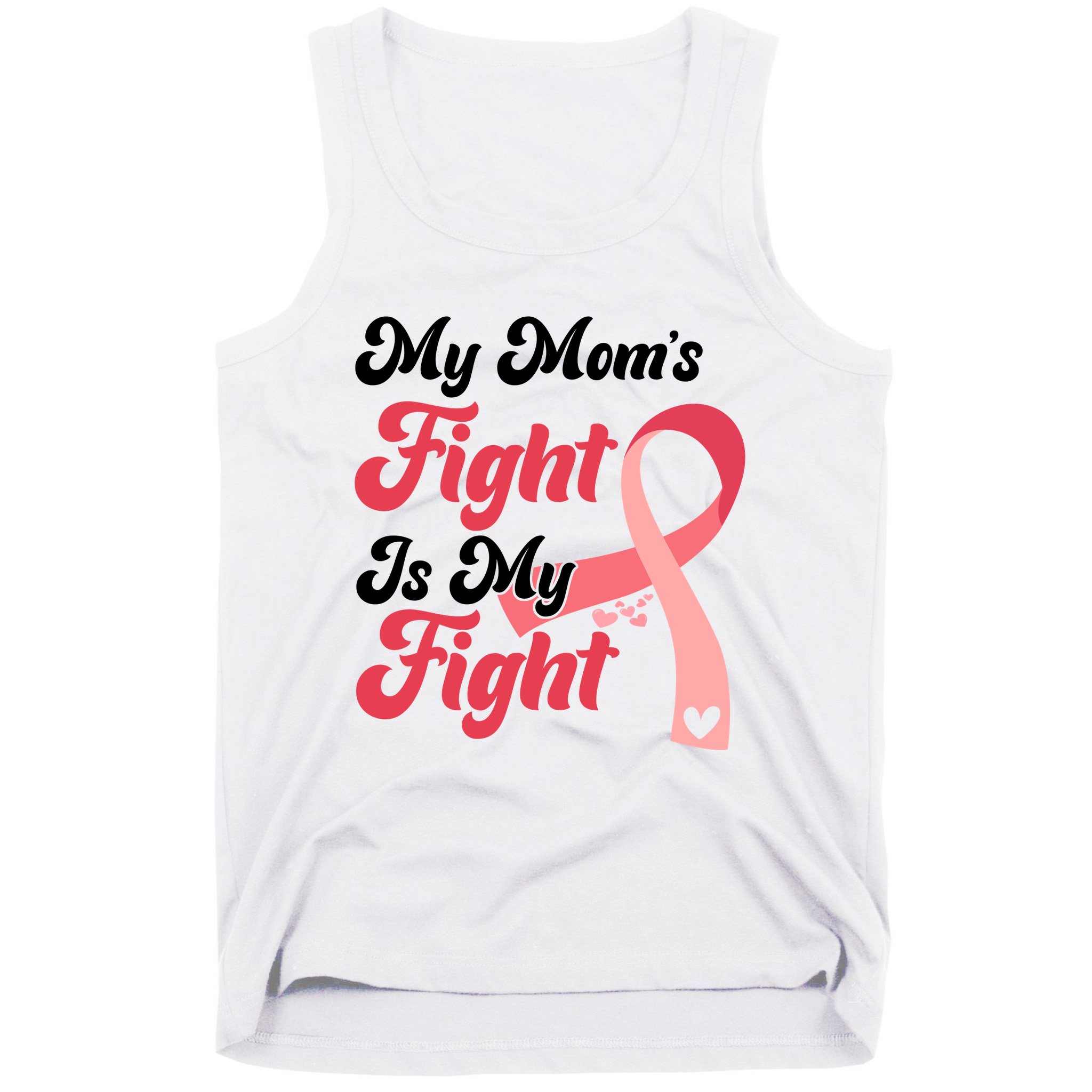 My Moms Fight Is My Fight Cancer Support Tank Top