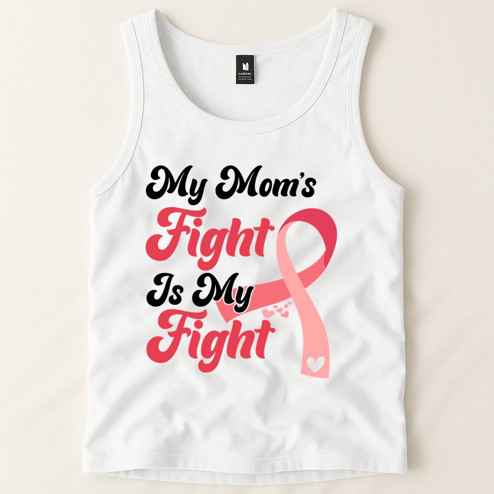 My Moms Fight Is My Fight Cancer Support Tank Top
