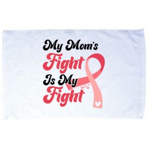 My Moms Fight Is My Fight Cancer Support Microfiber Hand Towel