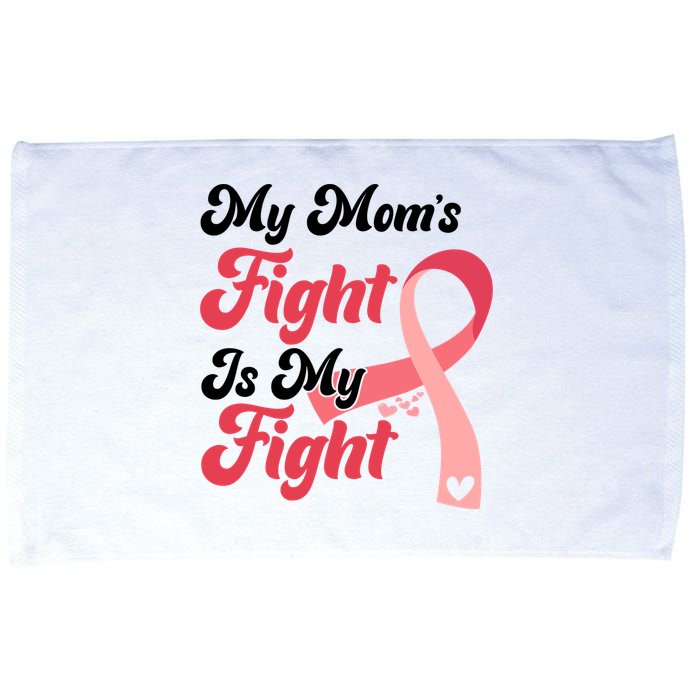 My Moms Fight Is My Fight Cancer Support Microfiber Hand Towel