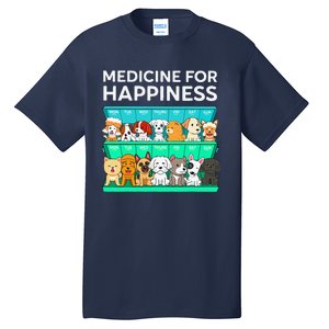 My Medicine For Happiness Called Dogs Every Day Dog Lover Tall T-Shirt