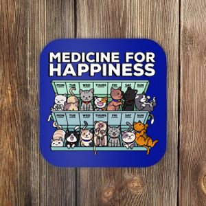 My Medicine For Happiness Called Cats Every Day Kitten Cat Gift Coaster