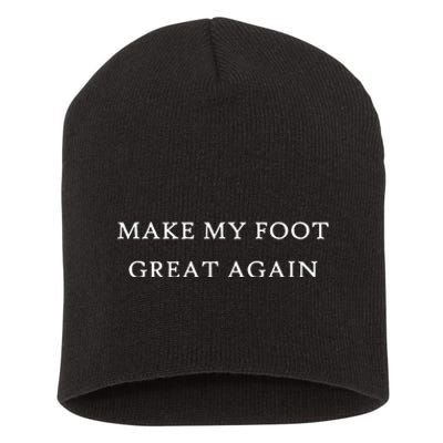 Make My Foot Great Again Funny Trump Injury Recovery Gift Short Acrylic Beanie