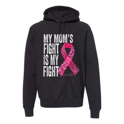 My Moms Fight Is My Fight Breast Cancer Awareness Gifts Premium Hoodie