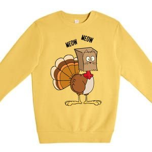 Meow Meow Funny Turkey Thanksgiving Premium Crewneck Sweatshirt